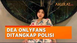 Jual Foto Syur Dea OnlyFans Ditangkap Polisi