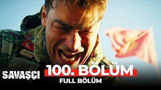 Savaşçı 100. Bölüm