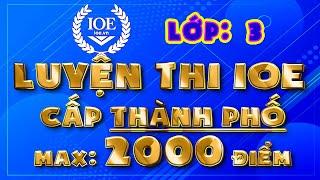 IOE lớp 3 cấp Thành Phố IOE lớp 3 cấp Tỉnh - Max 2000 điểm