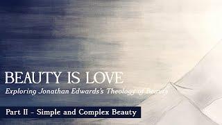 Beauty Is Love - Part II Simple & Complex Beauty