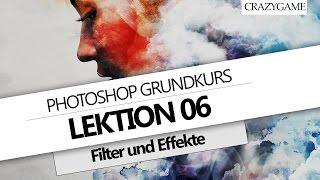 #06 ● Photoshop Grundkurs  Filter und Effekte Deutsch