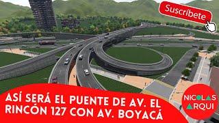 Así será El Puente de Avenida El Rincón 127 con Av. Boyacá - Actualización Puente Calle 127 Bogotá