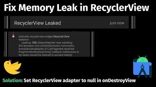 How to Fix Memory Leak in RecyclerView LeakCanary