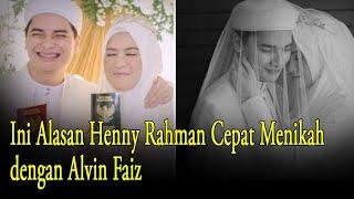 Ini Alasan Henny Rahman Cepat Menikah dengan Alvin Faiz