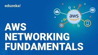 AWS Networking Fundamentals  AWS VPC  AWS Networking Services  AWS Training   Edureka