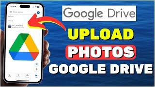 How to Upload Photos To Google Drive From iPhone 2024