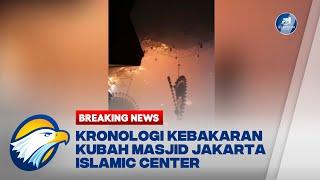 Kronologi Kebakaran Kubah Masjid Jakarta Islamic Center