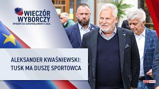 Aleksander Kwaśniewski Tusk ma duszę sportowca  Wybory do Parlamentu Europejskiego 2024