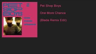 Pet Shop Boys - One More Chance Blade Remix Edit