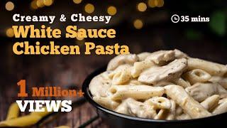 White Sauce Chicken Pasta Recipe  Creamy & Cheesy White Sauce Pasta  Chicken Alfredo Pasta