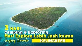 Camping Exploring Pulau Kalimantan - Tanjung Sinondo - Mari explore lebih jauh kawan