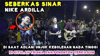 SEBERKAS SINAR - NIKE ARDILLA LIVE PENDOPO LAWAS  TRI SUAKA FT. NABILA MAHARANI DAN ADLANI RAMBE