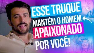 Truque Que Mantém Um Homem Apaixonado