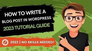 How To Write A Blog Post In Wordpress 2023 MADE EASY