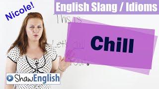 English Slang  Idioms Chill