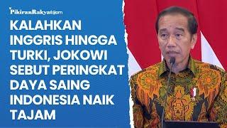 Kalahkan Inggris Hingga Turki Jokowi Sebut Peringkat Daya Saing Indonesia Naik Tajam