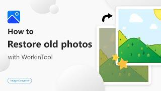 How to Restore Old Photos Free  WorkinTool Image Converter