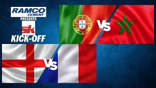 Morocco vs Portugal and England vs France - Ramco Presents SK Kick-Off