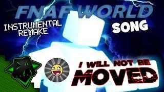 FNAF WORLD SONG I WILL NOT BE MOVED Instrumental Remake {V1} + FLP