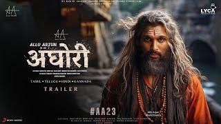 Allu Arjuns AGHORI - First Look Trailer  Nayanthara Nagarjuna Vijay Sanjay Dutt Bhuvan Gowda 2