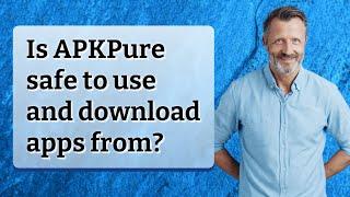 Is APKPure safe to use and download apps from?