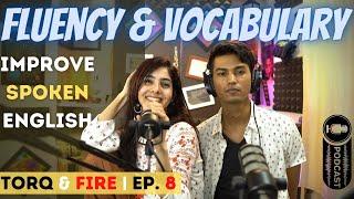 Spoken English  Vocabulary & Fluency  Torq & Fire Podcast Ep. 8