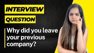 Interview Question Why did you leave your previous company?  Best Sample Answers