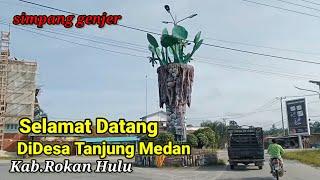 Selamat Datang DiDesa Tanjung MedanDU.f & Desa Rantau Kasai.‼️kab.Rokan Hulu