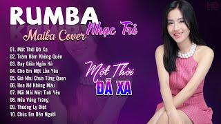 Một Thời Đã Xa Trăm Năm Không Quên Maika Cover - Tuyệt Phẩm Nhạc Trẻ Rumba 8x 9x Hot Tiktok