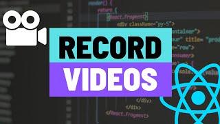 Record Videos in Expo React Native App and Preview for Saving to Media Library or Sharing