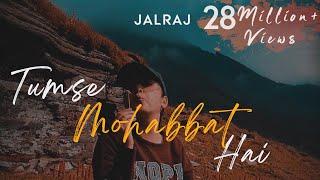 Tumse Mohabbat Hai - JalRaj  Safar  Latest hindi song 2020 original