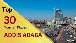 ADDIS ABABA Top 30 Tourist Places  Addis Ababa Tourism  ETHIOPIA