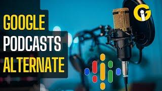 Alternates of Google Podcasts