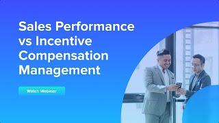 Sales Performance vs Incentive Compensation Management