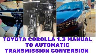 toyota corolla  1.3 manual to Automatic transmission conversion complete model 2015 Alhamdulillah