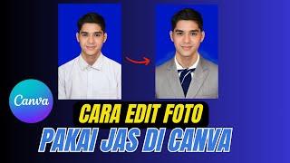 Cara Edit Foto Pakai Jas Di Canva Dengan Cepat