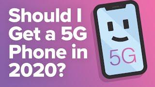 Should I Get A 5G Phone In 2020? Heres The Truth