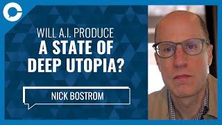 Will AI produce a state of deep utopia? w Nick Bostrom Future of Humanity Institute