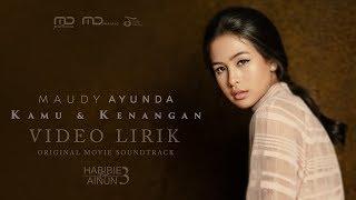 Maudy Ayunda - Kamu Dan Kenangan Ost. Habibie Ainun 3  Official Video Lirik