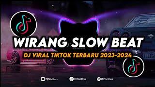 DJ Wirang Slow Beat Remix Viral Tiktok Terbaru 2023 Full Bass
