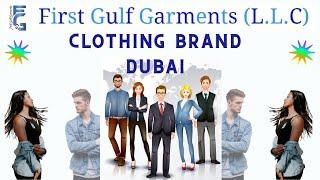 How this Clothing Brand Redefined Style  First Gulf Garments  UAE - DUBAI - AJMAN 