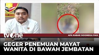 Ini Motif Pembunuhan Wanita yang Mayatnya Dibuang di Bawah Jembatan  AKIP tvOne