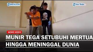 MENANTU BEJAT Dendam Dipisahkan Dengan Istri Munir Tega Setubuhi Mertua Hingga Meninggal Dunia