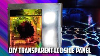 DIY Transparent LCD Screen PC Sidepanel For Cheap Better Version