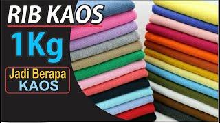 RIB KAOS 1 Kg  JADI BERAPA KAOS