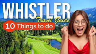 TOP 10 Things to do in Whistler British Columbia 2023