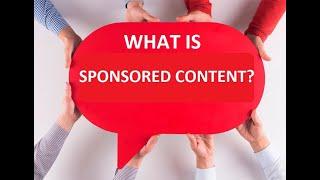 What is Sponsored Content?  Different types of sponsored content  How to get sponsor