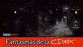 Fantasmas en la CDMX