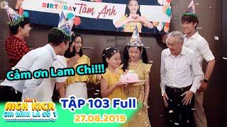 Gia đình là số 1 Phần 2  Tập 103 Full Lam Chi bí mật tổ chức sinh nhật khiến Tâm Anh bật khóc