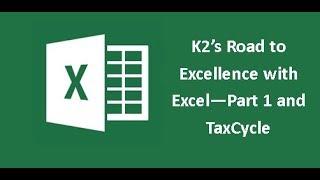 K2s Road to Excellence with Excel Part 1 and TaxCycle